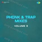Phonk & Trap Mixes Volume 3 - Mohit Chauhan Song Download